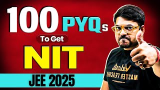 100 Must-Solve PYQs to Secure Your NIT Seat🎯 | JEE Mains 2025 | Harsh Sir