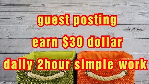 what is a guest posting $30 daily how to earn money from guest posting how to work online