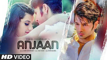 Anjaan: Zubin Choudhary (Full Song)  San J Saini  | New Romantic Song 2019