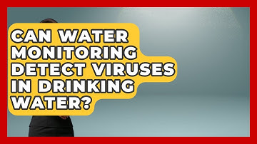 Can Water Monitoring Detect Viruses in Drinking Water? | Water Science For Everyone News