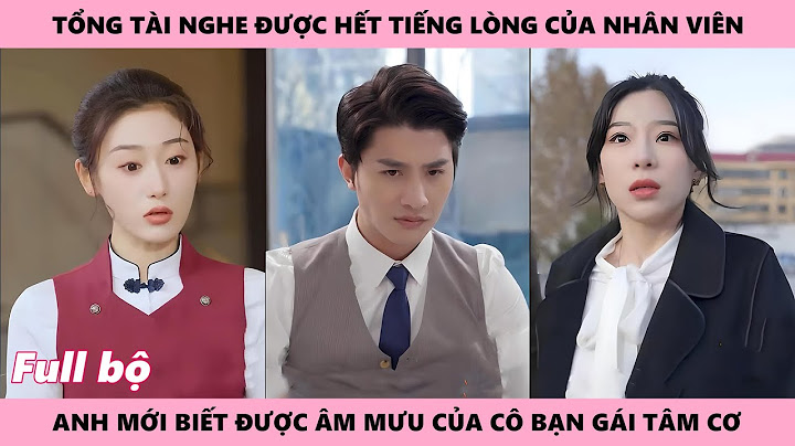 TỔNG TÀI NGHE ĐƯỢC TIẾNG LÒNG TÔI ( Lắng Nghe Trái Tim Em ) | anh liền nhận ra bộ mặt thật bạn gái
