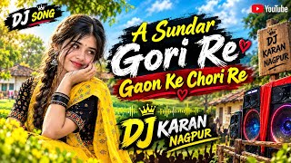A Sundar Gori Re Gaon Ke Chori Re | DJ Karan Nagpur | Trending DJ Song 2026 | Instagram Viral DJ
