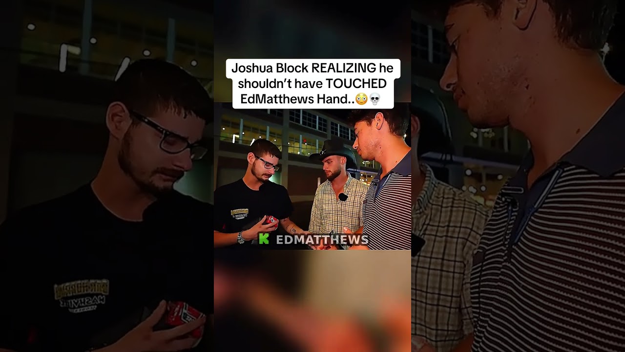 Joshua Block REALIZING he shouldn’t have TOUCHED EdMatthews Hand..😳💀 