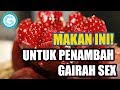 Mau Menambah Gairah Sex? Coba Makan Ini!