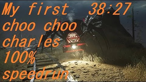 Choo Choo Charles / 100% Speedrun / 38:27