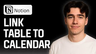 How to Link a Table to a Calendar in Notion (Tutorial 2025)
