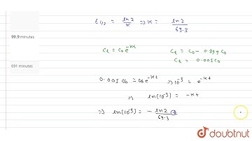 Half life of a first order reaction is `69.3` minutes. Time required to complete `99.9%` of the reac