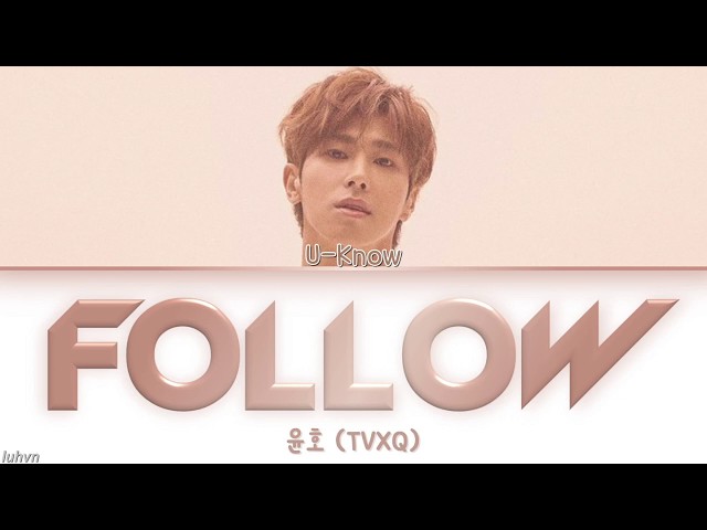 U-KNOW (유노윤호) - ‘Follow' LYRICS [HAN|ROM|ENG COLOR CODED] 가사 class=