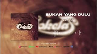 Cokelat - Bukan Yang Dulu