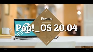 Pop!_OS 20.04 Review: Best Ubuntu based Linux Distribution