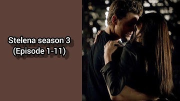 Stelena season 3 (Episode 1-11)
