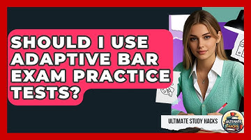 Should I Use Adaptive Bar Exam Practice Tests? - Ultimate Study Hacks