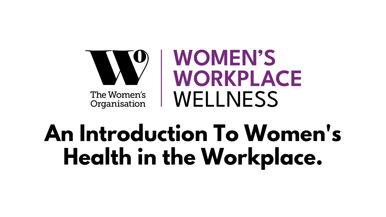 Women's Workplace Wellness An Introduction To Women's Health in the Workplace. YouTube