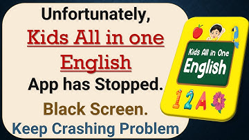 How to Fix Unfortunately, Kids All in one English App has Stopped on Android Phone