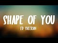 Ed Sheeran - Shape of You (Lyrics)