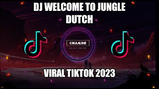 DJ WELCOME TO JUNGLE DUTCH VIRAL TIKTOK 2023