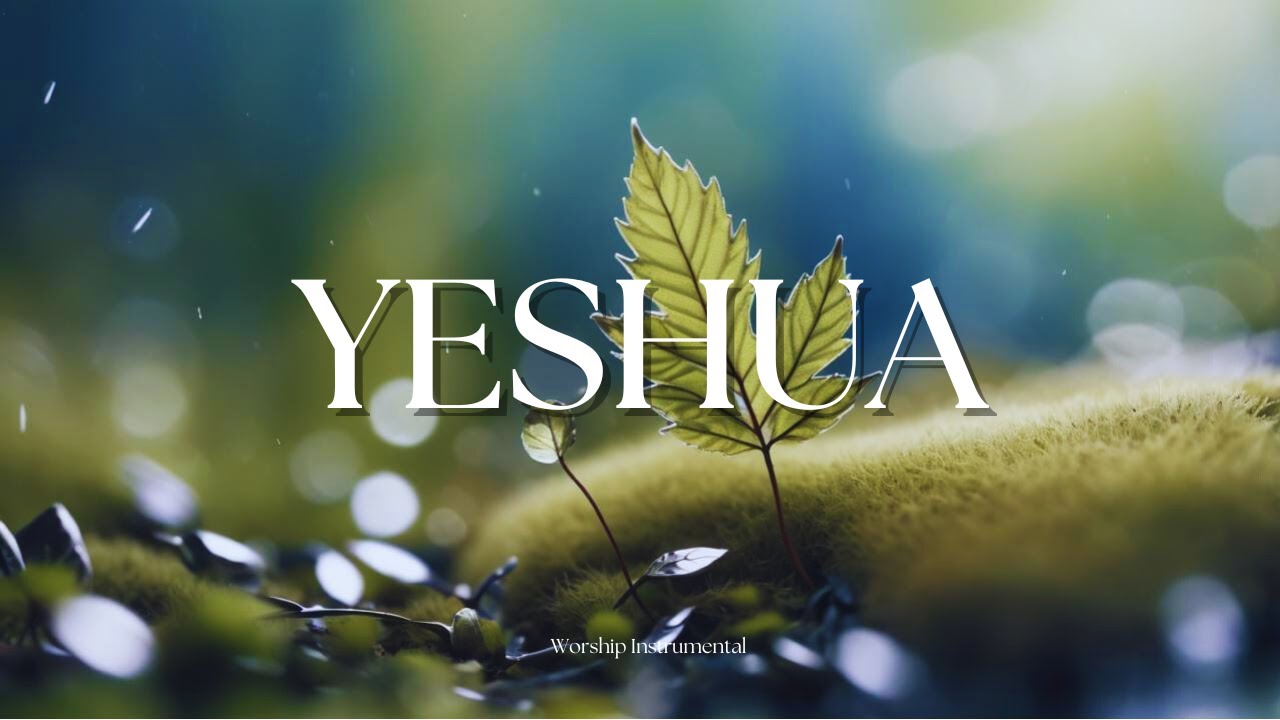 YESHUA| Soaking Worship Instrumental - Prayer and Devotional