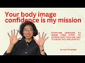 Your body image confidence is my mission | Chi Chi Wang