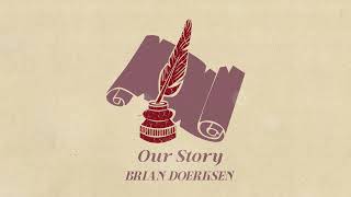 Our Story | Brian Doerksen | Official Audio