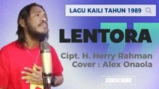 (LAGU KAILI) LENTORA - H. HERRY RAHMAN | COVER : ALEX ONAOLA