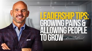Growing Pains:  Leadership Requires Allowing People to Grow