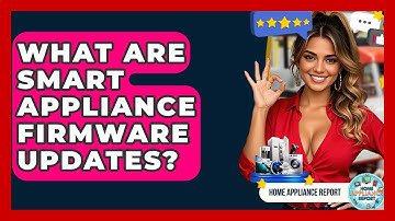 What Are Smart Appliance Firmware Updates? - Home Appliance Report