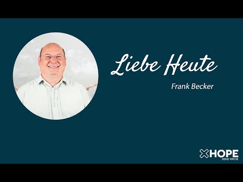 Liebe Heute | Frank Becker | Gottesdienst