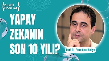 Yapay zekanın son yıllardaki gelişimi? / Prof. Dr. Emre Onur Kahya ile Bilim Ekstra