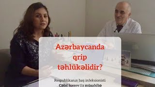 Azərbaycanda qrip təhlükəlidirmi? - müsahibə