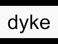 How to pronounce dyke