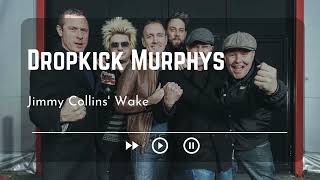 Dropkick Murphys Jimmy Collins&#39; Wake