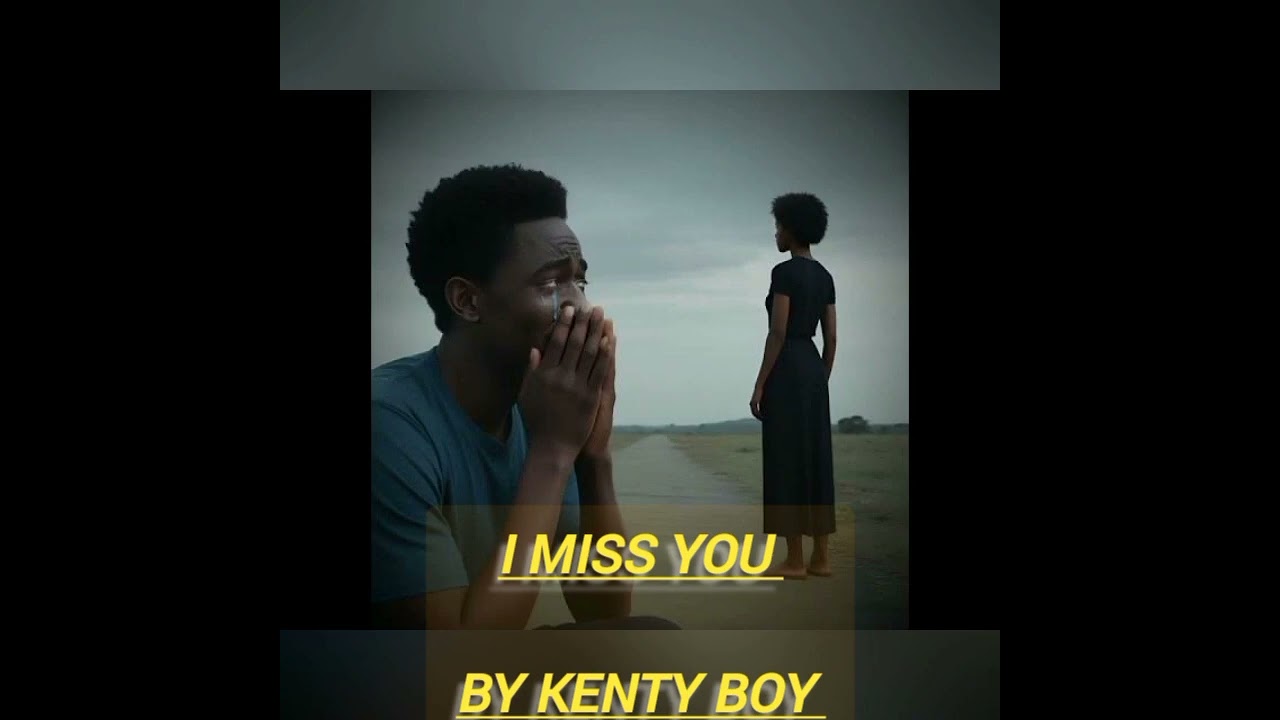 Kenty boy I miss you 