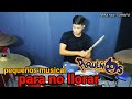 PARA NO LLORAR, PEQUEÑOS MUSICAL (Drums cover) Brayan Torres