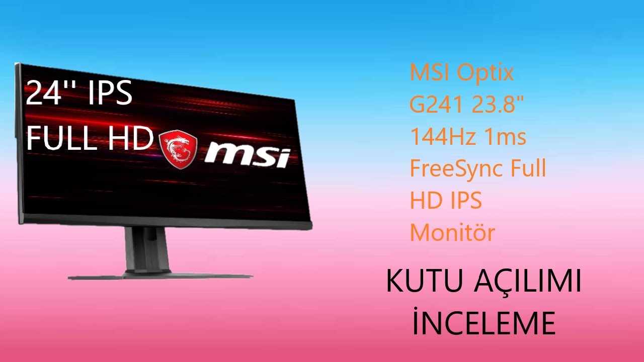 MSI Optix G241 23.8" 144Hz 1ms (HDMI+Display) FreeSync Full HD IPS MONİTÖR KUTU AÇIILIMI-İNCELEME