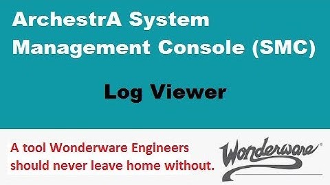 Wonderware - Diagnosing With Log Viewer In ArchestrA System Management Console (SMC)