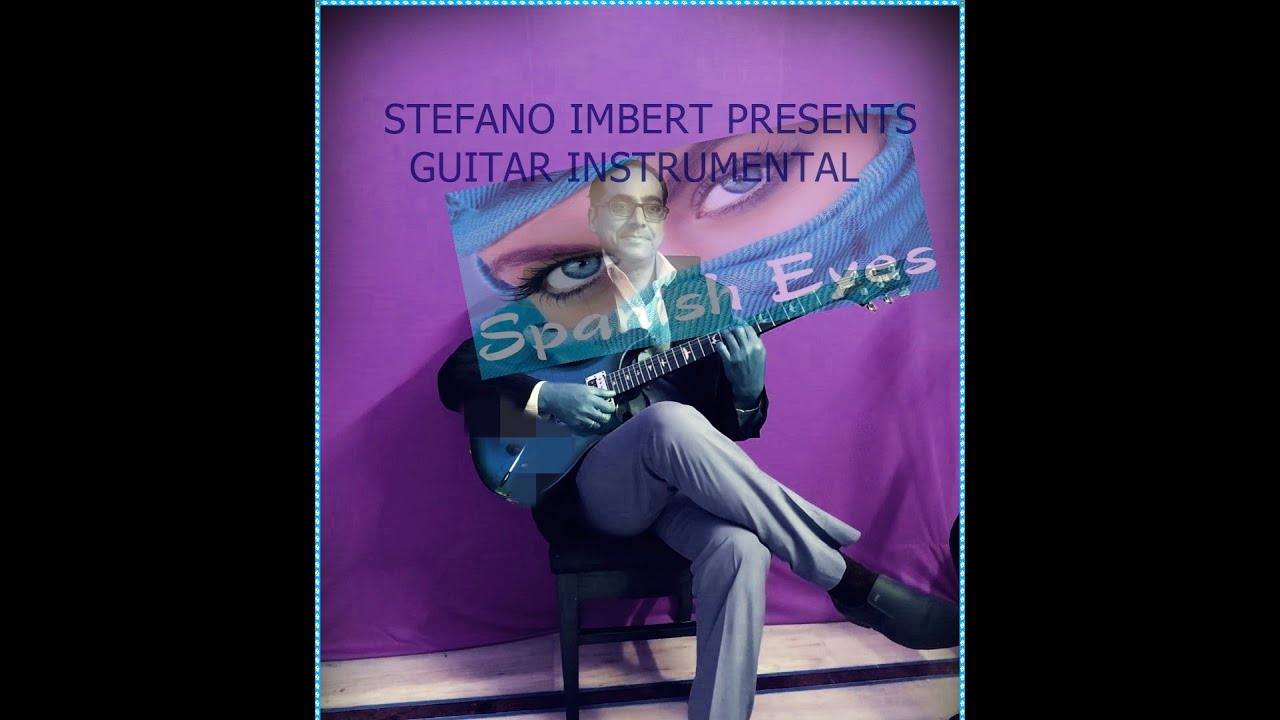 Spanish Eyes Guitar Instrumental by Stefano Imbert ( ALL RIGHTS TO