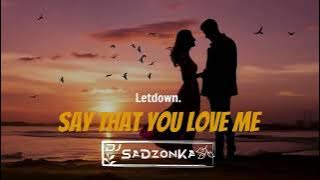 Letdown. - Say That You Love Me (SaDzonKa Remix)