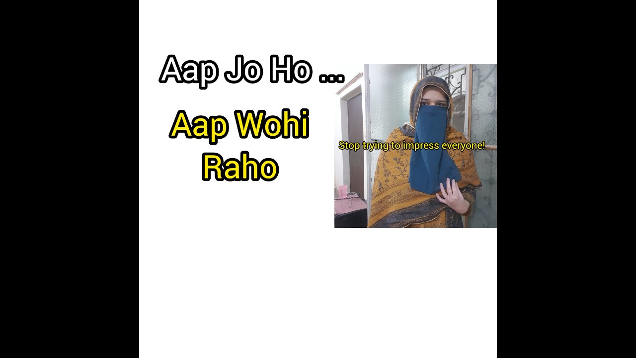 Aap Jo Ho Wohi Raho // Stop pretending and start living// Powerful Motivation/ Life changing video.