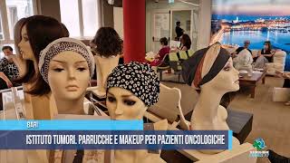 BARI Istituto tumori Parrucche e makeup per pazienti oncologiche