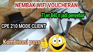 CARA NEMBAK WIFI VOUCHER MODE CLIENT CPE 210 TP LINK | TL WR 840 N MODE ROUTER