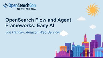 OpenSearch Flow and Agent Frameworks: Easy AI - Jon Handler, Amazon Web Services