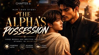 THE ALPHA'S POSSESSION CHAPTER 6 | BL LOVE STORY | M2M LOVE STORY | LGBTQ LOVE STORY | BL ROMANCE 
