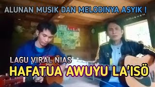 LAGU VIRAL NIAS HAFATUA AWUYU LAISO DIIRINGI ALUNAN MUSIK MELODI YANG ASYIK