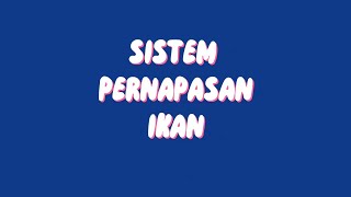 IKHTIOLOGI - SISTEM PERNAPASAN PADA IKAN Oleh Kelompok 5