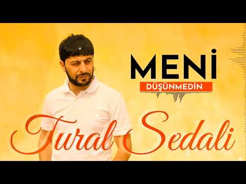 Tural Sedali - Meni Düşünmedin 2022 (Yeni)