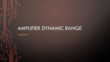 Video 6 - Amplifier dynamic range