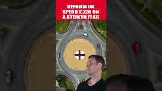 Reform UK Spent Your Money on a Stealth Flag #reformuk #ukpolitics #shorts