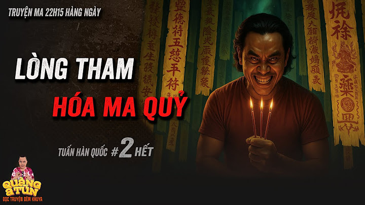🔴Quàng A Tũn diễn đọc Truyện ma làng quê hay :  Lòng tham sinh ma quỷ tập 2 hết