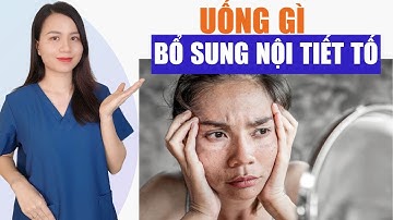 Suy giảm nội tiết tố nên uống gì | Nguyễn Mai Hương