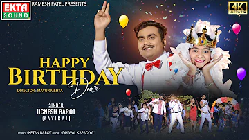 Happy Birthday Dear || Jignesh Barot (Kaviraj) || 4K Video || New Birthday Song || @EktaSound